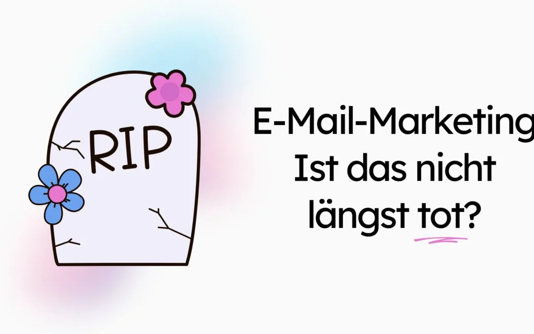 E-Mail-Marketing – Ist das nicht längst tot?