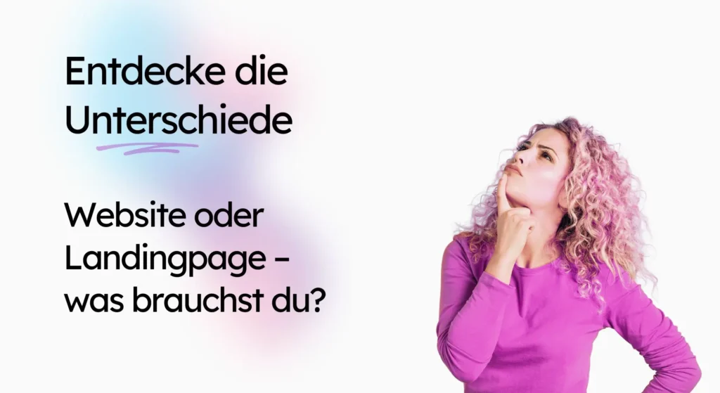 Eine Frau mit rosa Haaren und einem lila Hemd sieht nachdenklich aus. Der Text lautet: „Entdecke die Unterschiede: Vergleich Website Landingpage – was brauchst du?“.