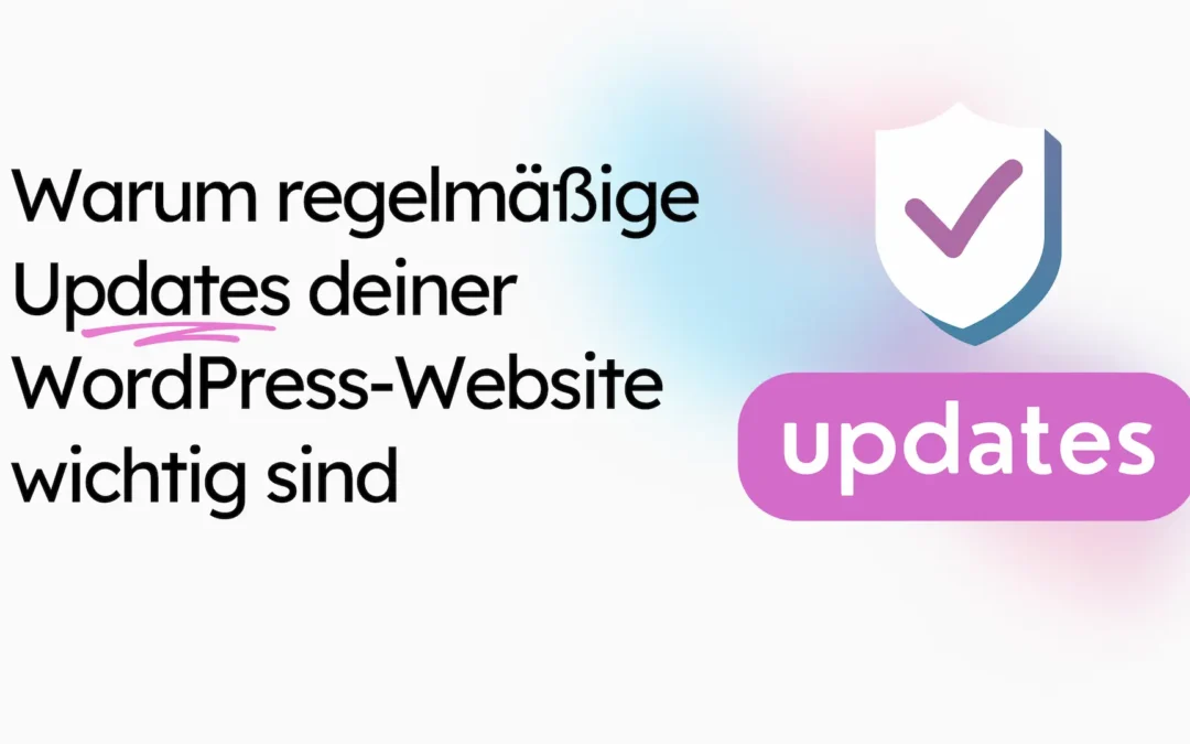 In einem deutschen Text wird die Bedeutung regelmäßiger WordPress-Updates hervorgehoben. Ein Schild mit Häkchen symbolisiert Wordpress-Sicherheit, während ein lilafarbener „Updates“-Button den Prozess sicher und effizient gestaltet.