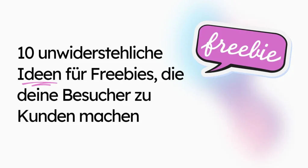 10 unwiderstehliche Ideen für Freebies, die deine Besucher zu Kunden machen und dabei Barrierefreiheit im Web gewährleisten. Sprechblase mit dem Wort „freebie.“ Der Hintergrund hat einen sanften Farbverlauf.
