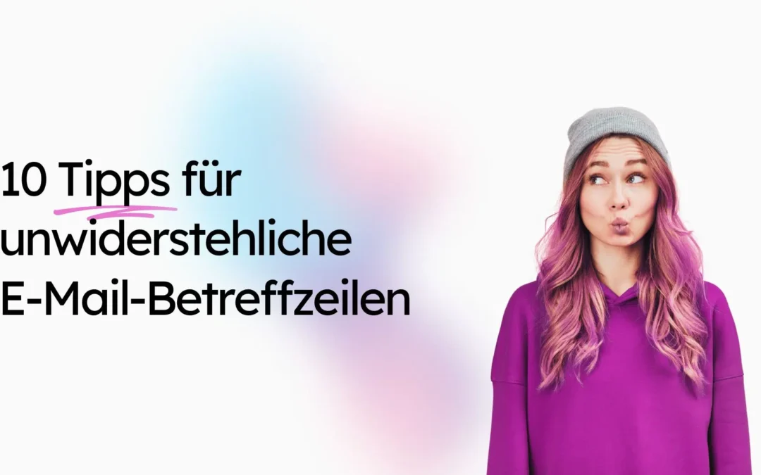 10 Tipps für unwiderstehliche E-Mail-Betreffzeilen