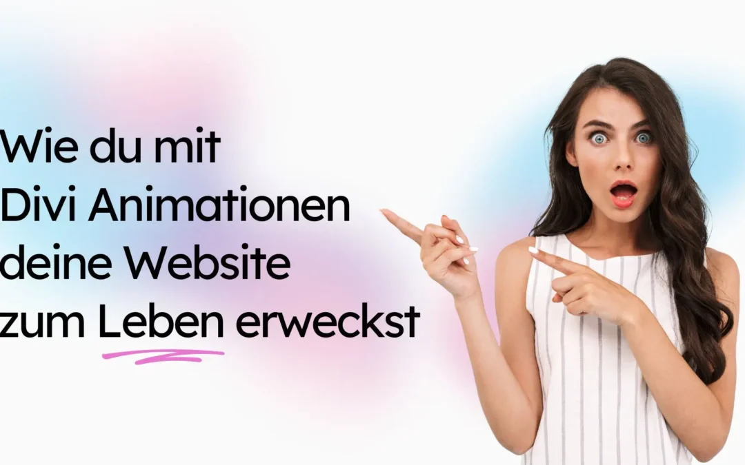 Wie du mit Divi Animationen deine Website zum Leben erweckst