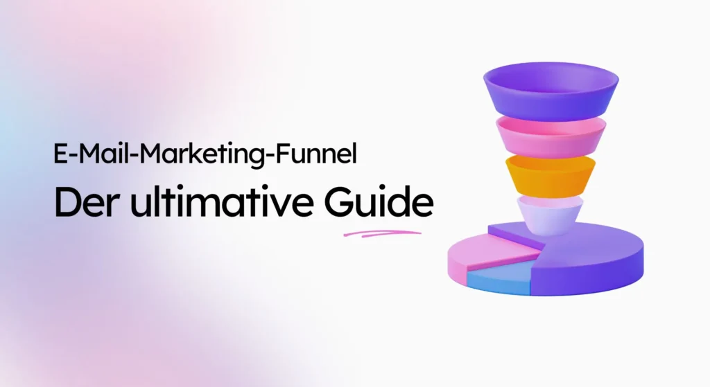 Der Text „E-Mail-Funnel – Der ultimative Guide“ wird neben einer lebendigen 3D-Trichter- und Kreisdiagrammgrafik vor einem auffälligen Hintergrund mit Farbverlauf angezeigt.