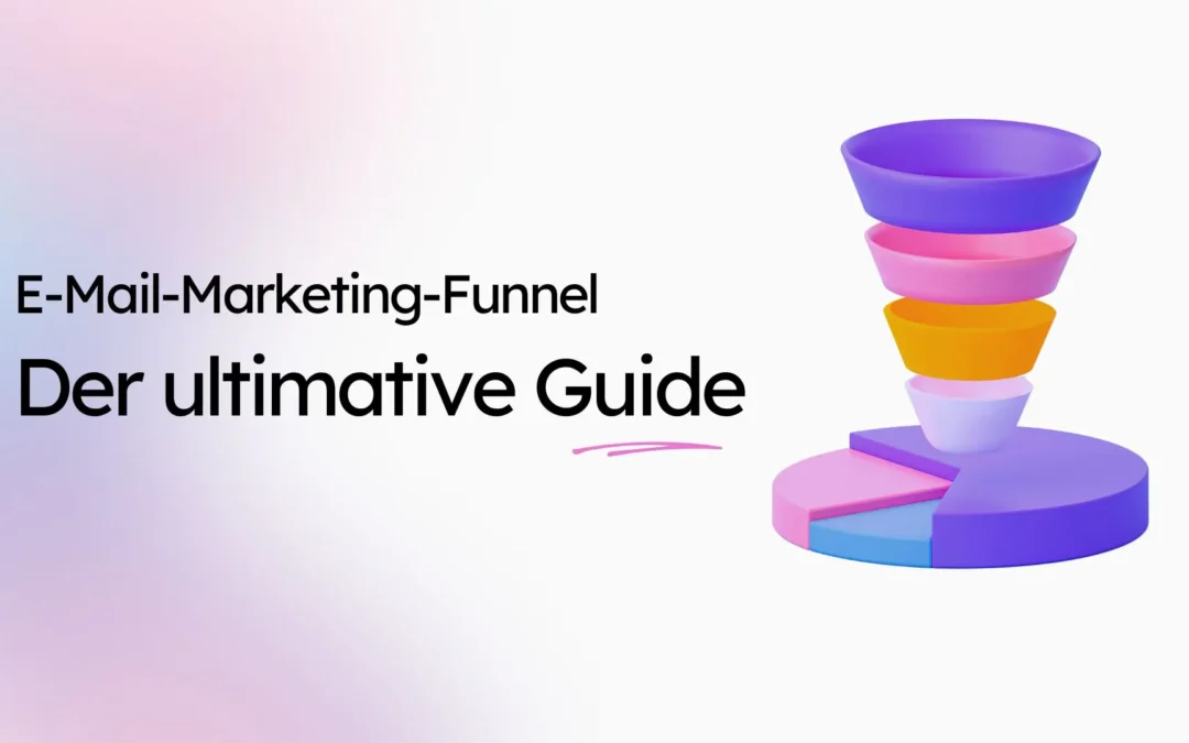 E-Mail-Marketing-Funnel erstellen: Der ultimative Guide