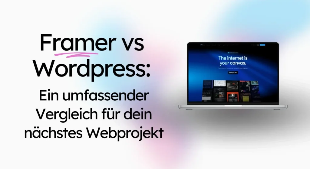 Textbild mit „Framer vs WordPress: Ein umfassender Vergleich für dein nächstes Webprojekt“ neben einem Laptop mit einer angezeigten Website vor einem Hintergrund mit Farbverlauf, der die Vorteile von WordPress erkundet.