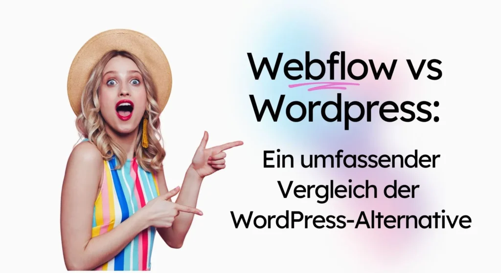 Eine Frau in einem bunt gestreiften Kleid und Hut zeigt auf einen Text, der auf Deutsch Webflow vs. WordPress vergleicht.
