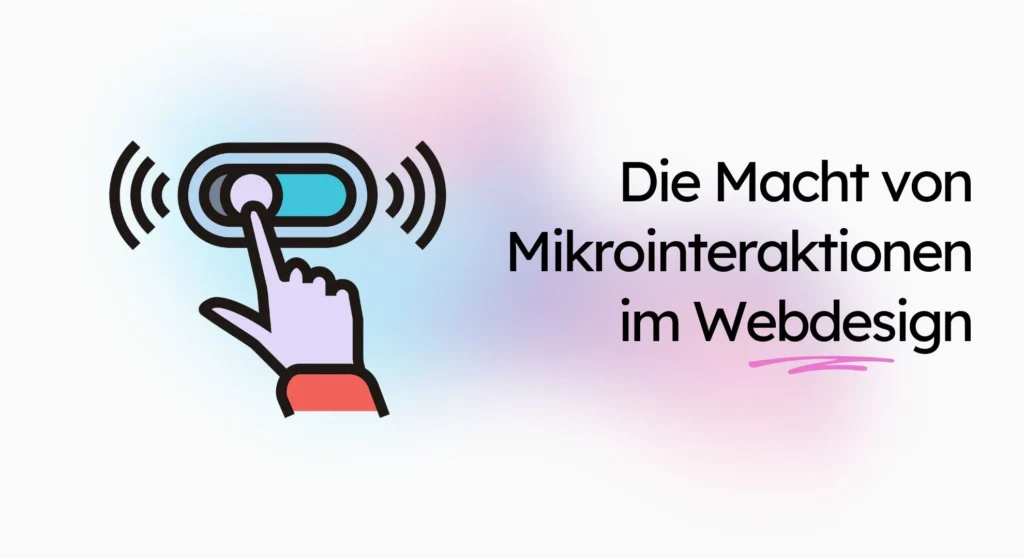 Abbildung einer Hand, die auf eine Schaltfläche tippt und Linien aussendet, die auf Mikrointeraktion hinweisen. Der Text lautet: „Die Macht von Mikrointeraktionen im Webdesign“ auf einem Hintergrund mit Farbverlauf.